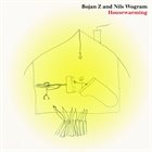 BOJAN Z (BOJAN ZULFIKARPAŠIĆ) Bojan Z & Nils Wogram : Housewarming album cover