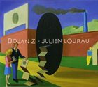BOJAN Z (BOJAN ZULFIKARPAŠIĆ) Bojan Z x Julien Lourau : Duo album cover