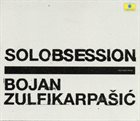 BOJAN Z (BOJAN ZULFIKARPAŠIĆ) Solobsession album cover