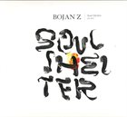 BOJAN Z (BOJAN ZULFIKARPAŠIĆ) Soul Shelter album cover