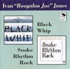 BOOGALOO JOE JONES Snake Rhythm Rock/Black Whip album cover