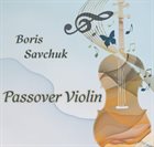 BORIS SAVCHUK Passover Violin album cover