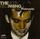 BOŠKO PETROVIĆ The Very Beginning album cover