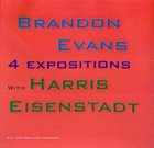 BRANDON EVANS Brandon Evans With Harris Eisenstadt ‎: 4 Expositions album cover