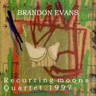BRANDON EVANS Recurring Moons; Quartet 1997 album cover