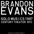 BRANDON EVANS Solo Musics (1997) Century Theater Ballroom NYC album cover