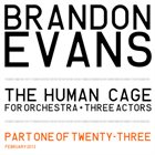 BRANDON EVANS The Human Cage (for orchestra + 3 actors) album cover