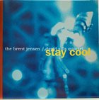 BRENT JENSEN Brent Jensen / David Sills Quartet : Stay Cool album cover