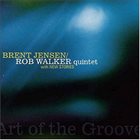 BRENT JENSEN Brent Jensen / Rob Walker : Art Of The Groove album cover