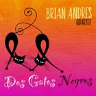 BRIAN ANDRES Brian Andres Quartet : Dos Gatos Negros album cover