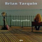 BRIAN TARQUIN Last Kiss Goodbye album cover