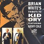 BRIAN WHITE Brian White's Tribute to Kid Ory album cover