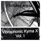 BRITTANY ANJOU Vibraphonic Kyma X Vol. I album cover