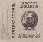 BROUN FELLINIS Chocolate Surrealism album cover