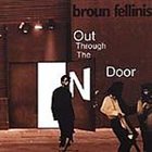 BROUN FELLINIS Out Through the N Door album cover