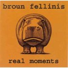 BROUN FELLINIS Real Moments album cover