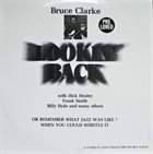 BRUCE CLARKE Lookin' Back (Or Remember What Jazz Was Like? When You Could Whistle It) album cover