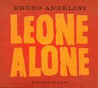 BRUNO ANGELINI Leone Alone - Piano Solo album cover