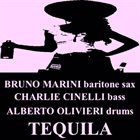 BRUNO MARINI Bruno Marini, Charlie Cinelli, Alberto Olivieri : Tequila album cover