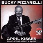 BUCKY PIZZARELLI April Kisses: Solo 7-String Acoustic Guitar album cover