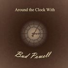 BUD POWELL Around the Clock With album cover