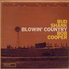 BUD SHANK Blowin' Country (with  Bob Cooper) album cover