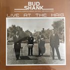 BUD SHANK Live at the Haig album cover