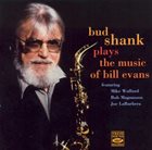 BUD SHANK Plays The Music Of Bill Evans album cover