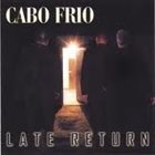 CABO FRIO Late Return album cover