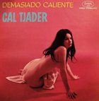 CAL TJADER Demasiado Caliente album cover