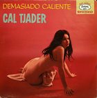 CAL TJADER Demasiado Caliente album cover
