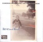 CAMERON BROWN Here and How album cover