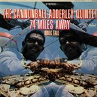 CANNONBALL ADDERLEY 74 Miles Away / Walk Tall album cover