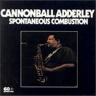 CANNONBALL ADDERLEY Spontaneous Combustion album cover