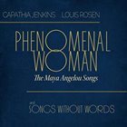 CAPATHIA JENKINS Capathia Jenkins & Louis Rosen : Phenomenal Woman - The Maya Angelou Songs and Songs Without Words album cover
