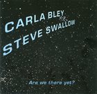CARLA BLEY Are We There Yet? (with Steve Swallow) album cover