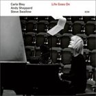 CARLA BLEY Carla Bley, Andy Sheppard, Steve Swallow : Life Goes On Album Cover