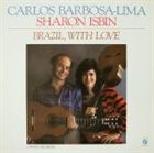 CARLOS BARBOSA LIMA Carlos Barbosa-Lima And Sharon Isbin : Brazil, With Love album cover