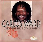 CARLOS WARD Live at the Bug & Other Sweets album cover