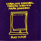 CAROLINE KRAABEL Caroline Kraabel, Veryan Weston, Mark Sanders ‎: Playtime album cover