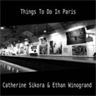 CATHERINE SIKORA Catherine Sikora, Ethan Winogrand : Things To Do In Paris album cover