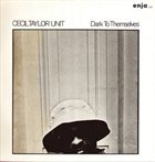 CECIL TAYLOR Dark to Themselves album cover