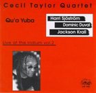 CECIL TAYLOR Qu'a Yuba: Live At The Iridium Vol.2 album cover