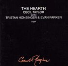 CECIL TAYLOR The Hearth (with Tristan Honsinger & Evan Parker) album cover