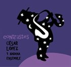 CÉSAR LÓPEZ & HABANA ENSEMBLE Contrastes album cover