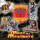 CHAD SMITH'S BOMBASTIC MEATBATS Meet The Meatbats album cover