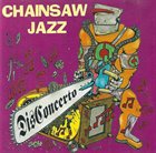 CHAINSAW JAZZ DisConcerto album cover