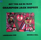CHAMPION JACK DUPREE Champion Jack Dupree - Brenda Bell - Louisiana Red ‎: Get You An Ol'Man album cover