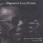 CHAMPION JACK DUPREE Champion Jack Dupree Special Guest  Louisiana Red ‎: After All album cover