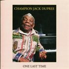 CHAMPION JACK DUPREE One Last Time album cover